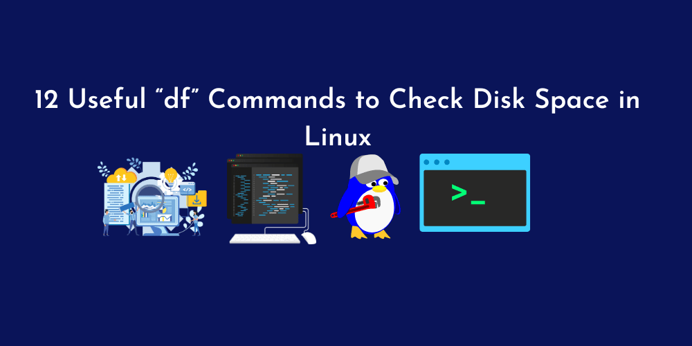 12 Useful “df” Commands to Check Disk Space in Linux