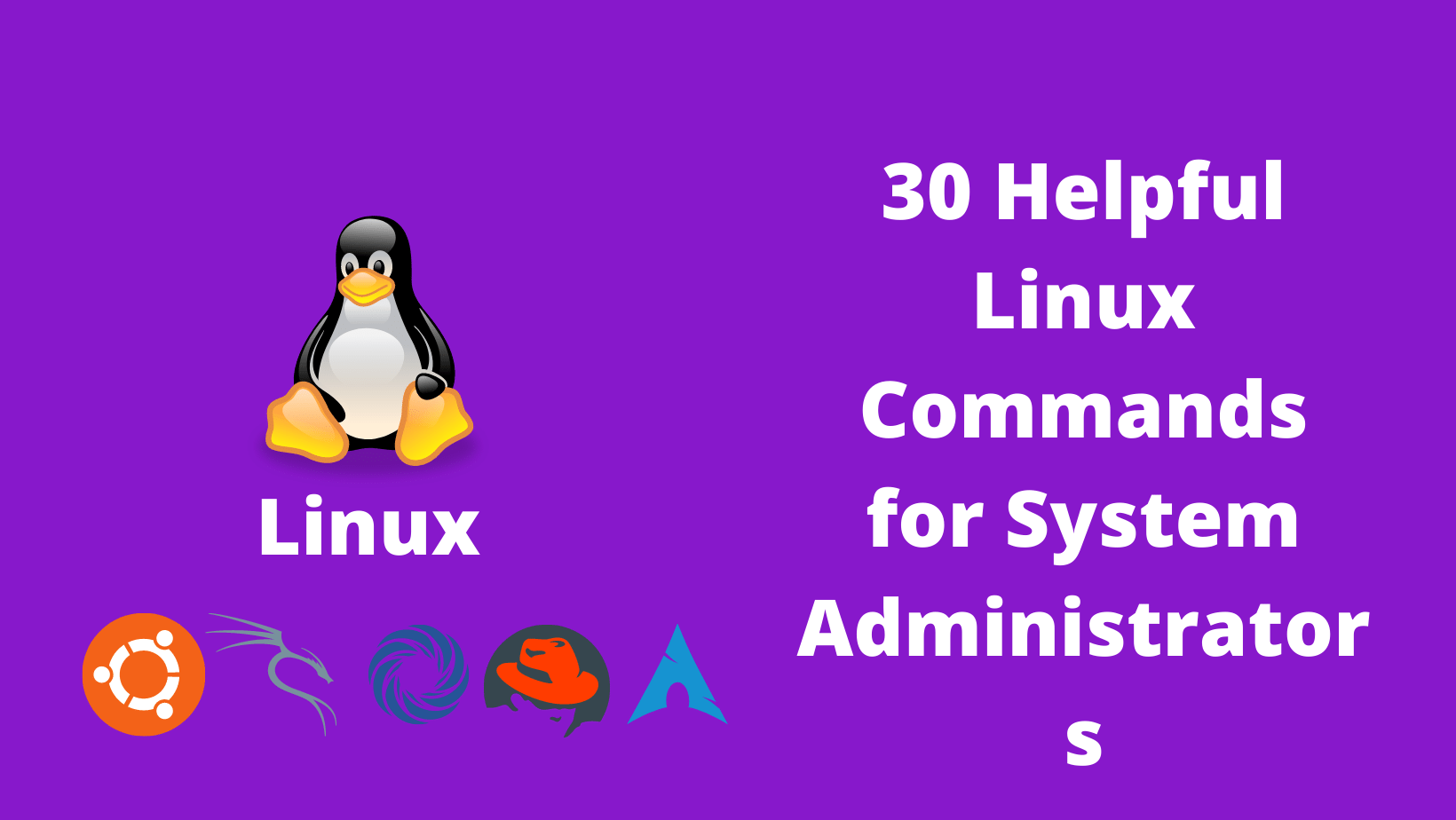 30 Helpful Linux Commands for System Administrators
